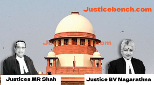 Bench of Justices MR Shah and BV Nagarathna