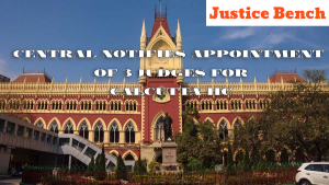 Central notifies appointment of 3 judges for Calcutta HC