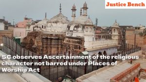 SC observes Ascertainment of the religious character not barred under Places of Worship Act - know more