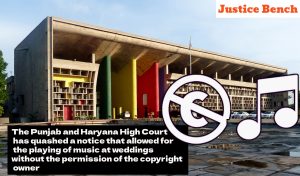The Punjab and Haryana High Court has quashed a notice that allowed for the playing of music at weddings without the permission of the copyright owner