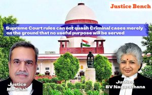 Supreme Court rules can not quash Criminal cases merely on the ground that no useful purpose will be served - know more