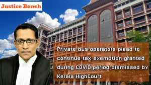 Private bus operators plead to continue tax exemption granted during COVID period dismissed by Kerala High Court - know more