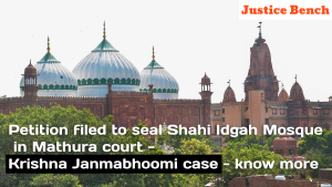 Petition filed to seal Shahi Idgah Mosque in Mathura court - Krishna Janmabhoomi case - know more