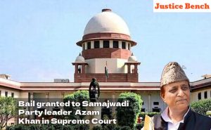 Bail granted to Samajwadi Party leader  Azam Khan in Supreme Court