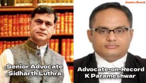 Senior Advocate Sidharth Luthra and Advocate-on-Record K Parameshwar