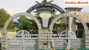 On the recommendation of the High Court, the government of Jammu and Kashmir dismisses a civil judge.