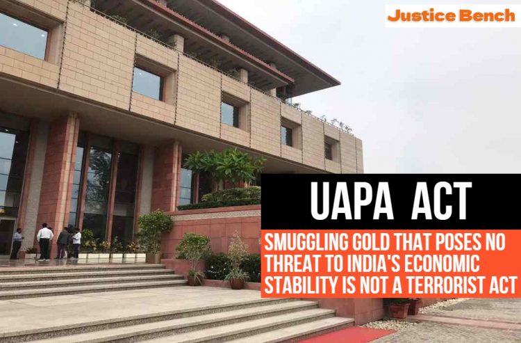 smuggling gold that poses no threat to India's economic stability is not a terrorist act