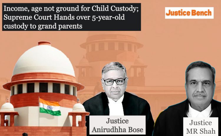 Income, age not ground for Child Custody; Supreme Court Hands over 5-year-old custody to grand parents