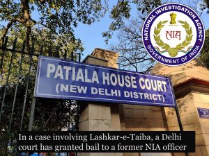 In a case involving Lashkar-e-Taiba, a Delhi court has granted bail to a former NIA officer - know more