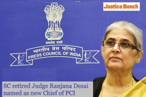 Supreme Court retired Judge Ranjana Desai named as new Chief of Press Council of India