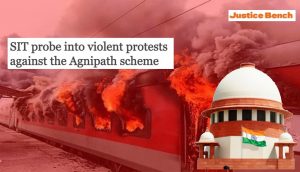 SIT probe into violent protests against the Agnipath scheme