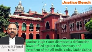 Madras High Court dismissed a defamation lawsuit filed against the Secretary and President of the All India Yadav Maha Sabha