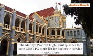 The Madhya Pradesh High Court quashes the state NEET PG merit list for doctors in-service - know more