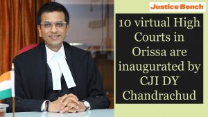 10 virtual High Courts in Orissa are inaugurated by CJI DY Chandrachud