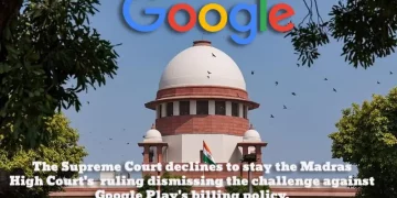 The Supreme Court declines to stay the Madras High Court's ruling dismissing the challenge against Google Play's billing policy.